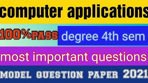 computer applications degree 4th sem most important questions and model question paper 2021