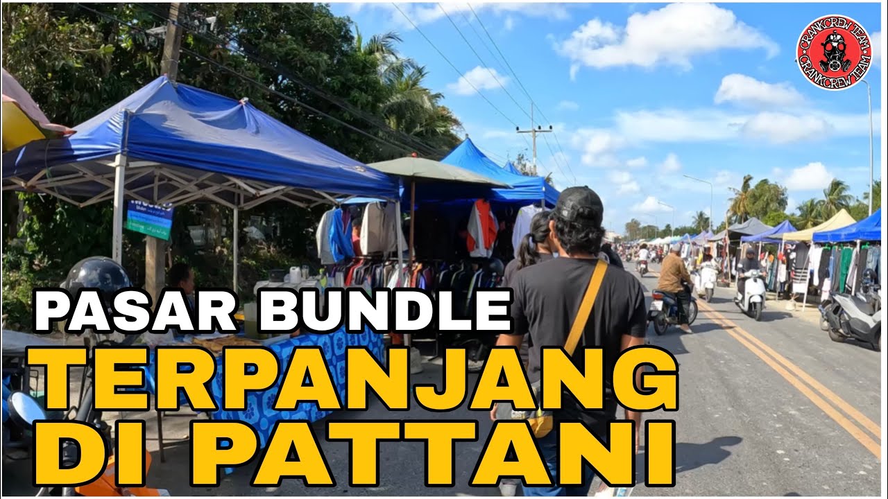 PASAR BUNDLE TERPANJANG DI PATTANI | ANTARA TARIKAN MENARIK DI PATTANI🇹🇭