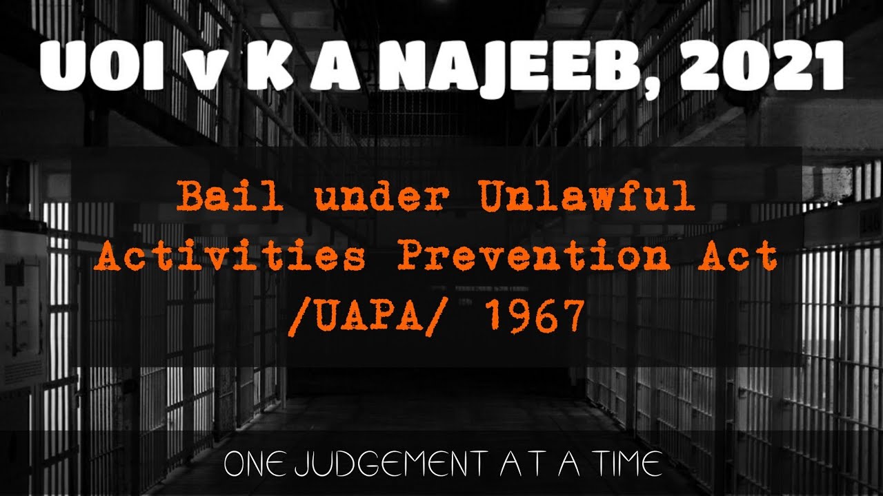 UOI v K A Najeeb, 2021 | Section 43D(5) of UAPA, 1967 | Bail under UAPA | Recent case
