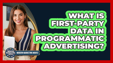 What Is First-party Data In Programmatic Advertising? - Modern Marketing Moves
