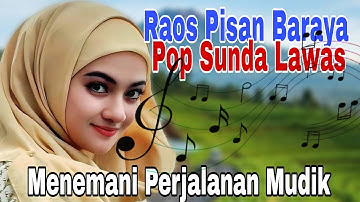 RAOS PISAN BARAYA || POP SUNDA LAWAS PENGOBAT RINDU KAMPUNG HALAMAN, SPESIAL IDUL FITRI RAMADHAN