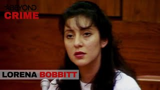 Lorena Bobbitt Cuts Off Husbands Penis | Scandal Made Me Famous | Beyond Crime