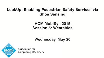 MobiSys 2015 - LookUp: Enabling Pedestrian Safety Services via Shoe Sensing
