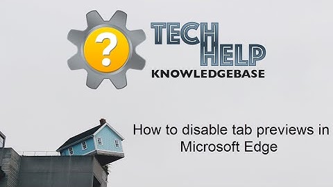 How to disable tab previews in Microsoft Edge