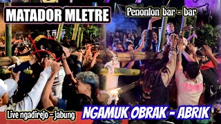 NGERI.!! FULL KALAP NGAMUK || MATADOR MLETRE penonton urakan bar
