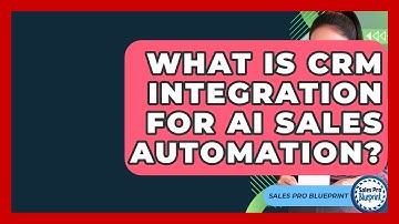 What Is CRM Integration For AI Sales Automation? - Sales Pro Blueprint