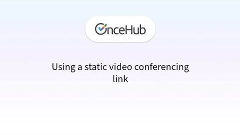 Using a Static Video Conferencing Link