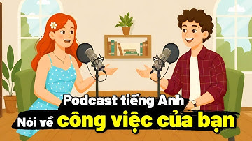 HỎI VÀ ĐÁP VỀ NGHỀ NGHIỆP BẰNG TIẾNG ANH | Podcast Tiếng Anh Cho Người Mới Bắt Đầu