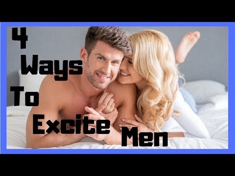 Video: How To Excite A Man