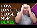 How Long Does It Take To Close Your First MSP Deal EXPOSED!