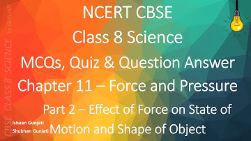 NCERT CBSE Class 8 Science: Chapter 11 Part 2: Force and Pressure - Quiz/Question Answer