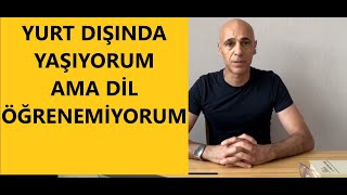 Yurt Dişinda Yaşamak Ve Yi̇ne De Di̇l Öğrenememek.