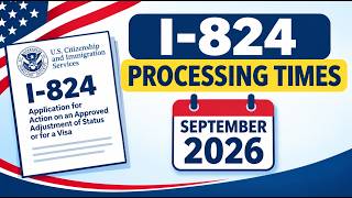 Details I-824 Processings Times for September 2026 Update