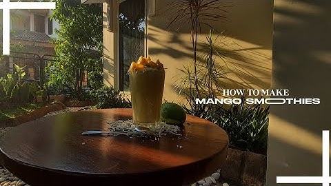 HOW TO MAKE MANGO SMOOTHIES || PROCEDURE TEXT ASSIGNMENT IX C
