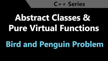 Abstract Classes and Pure Virtual Functions | Bird and Penguin Problem