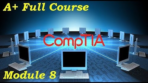 CompTIA A+ Full Course for Beginners - Module 8 - Network Infrastructure Concepts