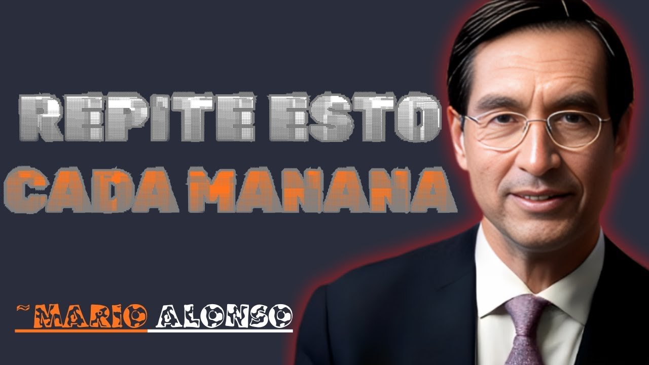 Repite Esto Cada Mañana y Cambiarás Tu Vida | Mario Alonso Puig
