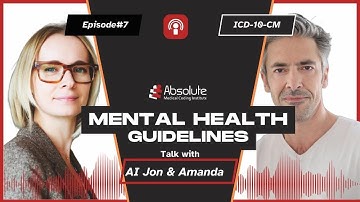 Podcast (Episode #7) – ICD-10-CM Mental Health Guidelines the AMCI Way!