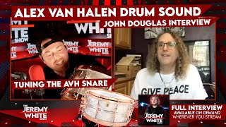 John Douglas talks Alex Van Halen, Tuning the AVH Signature Snare and Drums | Interview