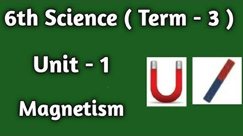 6th Science | Term - 3 | Unit - 1 | Magnetism