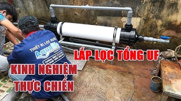 Hướng dẫn thực tiễn lắp đặt màng lọc nước UF công nghệ lọc tổng đầu nguồn