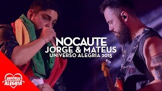 Jorge & Mateus - Nocaute (Universo Alegria 2015)