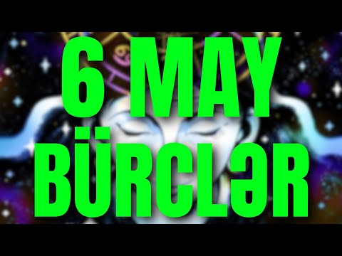 BÜRCLƏR - 6 MAY 2024 | Günün Bürc Proqnozu 🔮