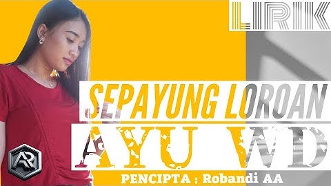 AYU WD - SEPAYUNG LOROAN || LIRIK ‼️