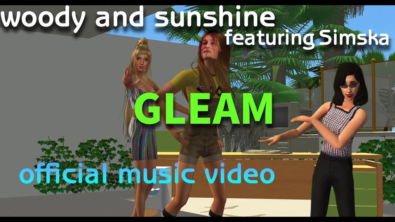 Woody & Sunshine feat. Simska - Gleam (Official Music Video) The Sims 2 ...