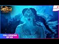 Naagin S6 | Full Episode Ep. 132 | A concerning situation for Prathna | Colors TV