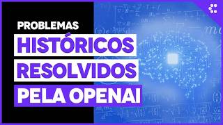 Novo modelo da OpenAI soluciona problemas históricos de matemática