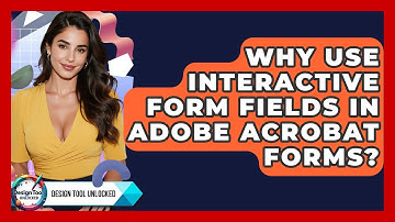Why Use Interactive Form Fields In Adobe Acrobat Forms? - Design Tool Unlocked