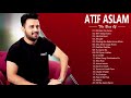 New Hindi Atif Aslam Songs Collection - BEST ROMANTIC LOVE SONGS EVER - Atif Aslam 2020