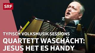 Quartett waschächt | Typisch Volksmusik Sessions | SRF