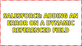 Salesforce: Adding an error on a dynamic referenced field