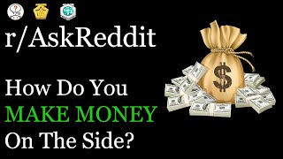 How To Make Money On The Side l AskReddit l listen.reddit