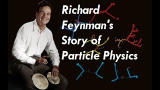 Richard Feynman's Story of Particle Physics - 1973 Lecture