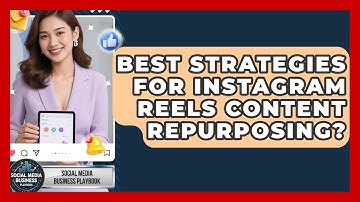 Best Strategies For Instagram Reels Content Repurposing? - Social Media Business Playbook
