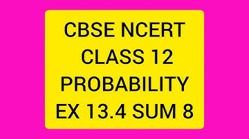 CBSE NCERT CLASS 12 PROBABILITY EX 13.4 SUM 8  (SOLUTION IN TAMIL)