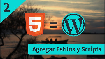11- Agregar Estilos y Scripts | Cuso de Desarrollo de Temas En WordPress