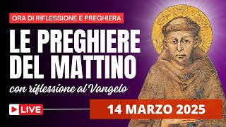Le Preghiere del Mattino di oggi 14 Marzo 2025 - Venerdì della I Settimana di Quaresima