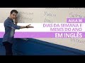 DIAS DA SEMANA E MESES DO ANO EM INGLÊS - AULA 36 PARA INICIANTES - PROFESSOR KENNY