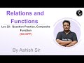 Lec 22 : Question Practice, Composite Function | Relations and Functions |