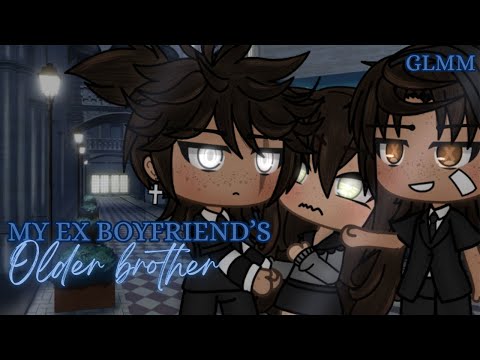 My Ex boyfriend's older brother fell for me || GLMM || Silent.Skyz 