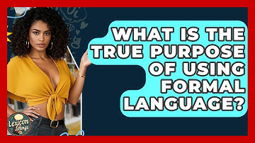 What Is The True Purpose Of Using Formal Language? - Lexicon Lounge