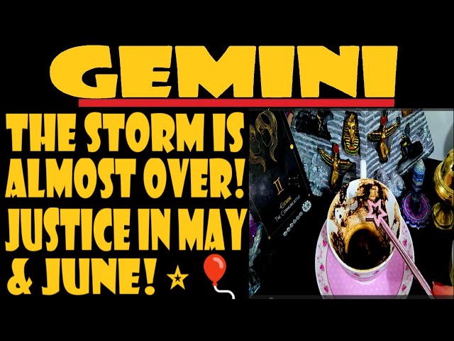 GEMINI☕MUST👀🎈⭐💰💞🎈THE STORM IS ALMOST OVER!🎈👀🎈JUSTICE IN MAY u0026 JUNE!⭐🎈👀⭐💞COFFEE MAY 2024 class=