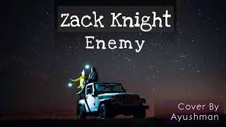 Zack Knight - Enemy [Cover]