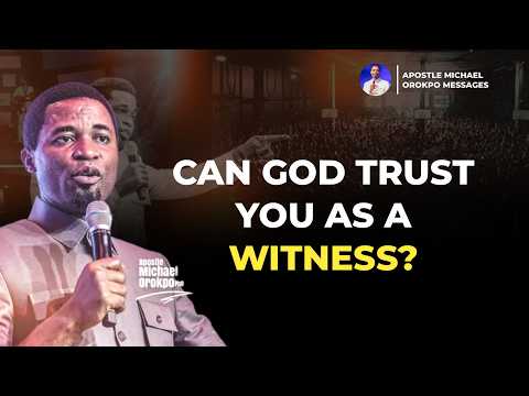 WHAT MAKES A TRUE WITNESS? || Apostle Michael Orokpo