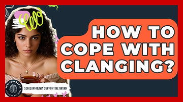 How To Cope With Clanging? - Schizophrenia Support Network