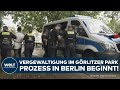 GÖRLITZER PARK: Prozess wegen Vergewaltigung in Berlin beginnt! Drei Tatverdächtige vor Gericht